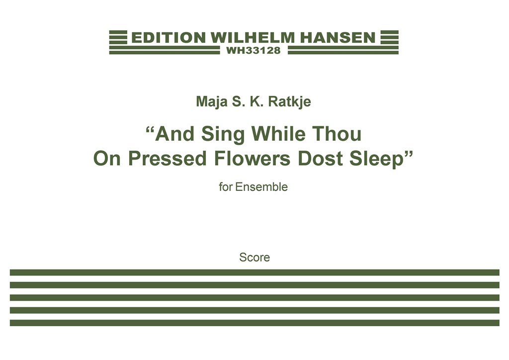 And Sing While Thou On Pressed Flowers Dost Sleep